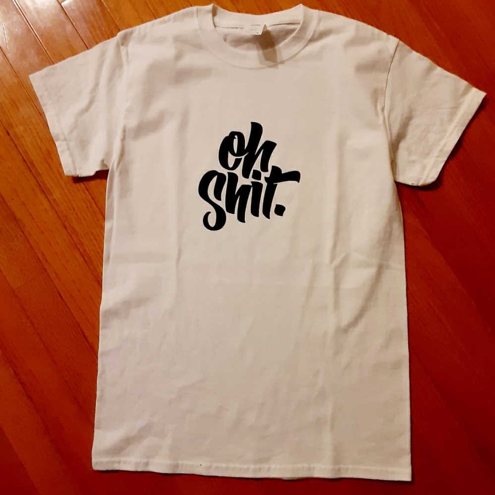 Brand new "OH SH*T" TEE
